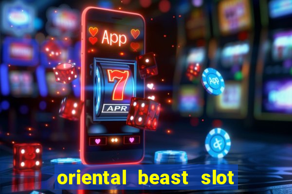 oriental beast slot free play