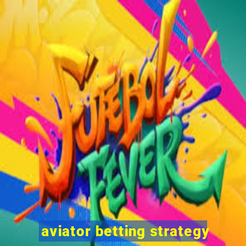 aviator betting strategy