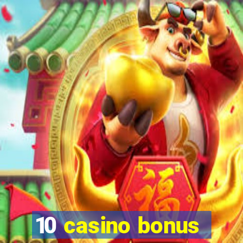 10 casino bonus