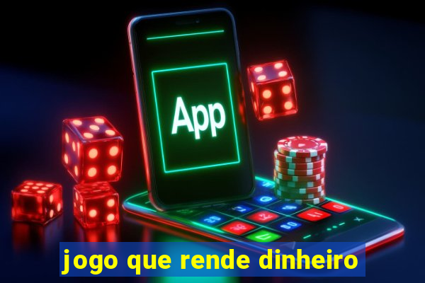 jogo que rende dinheiro