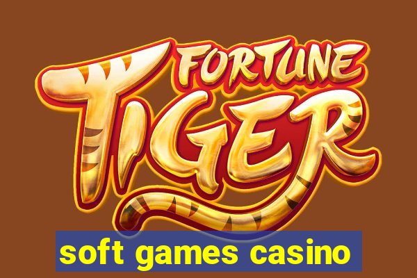 soft games casino