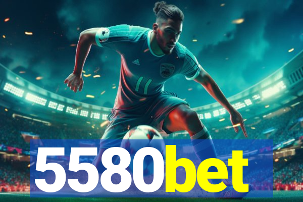 5580bet