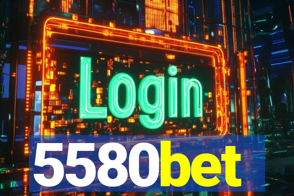 5580bet