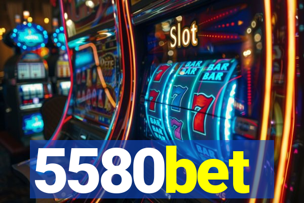 5580bet