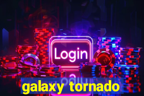 galaxy tornado