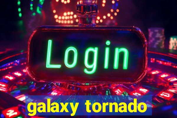 galaxy tornado