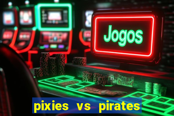 pixies vs pirates slot free play