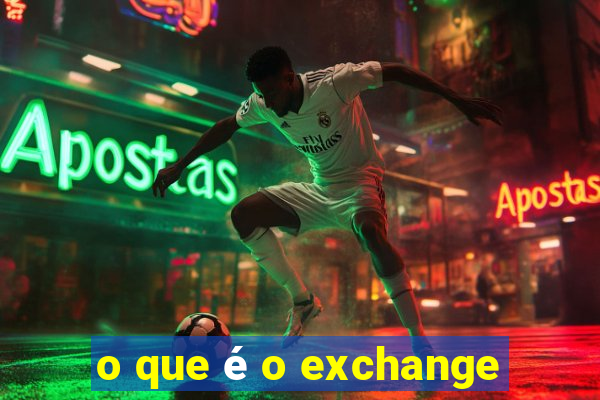 o que é o exchange