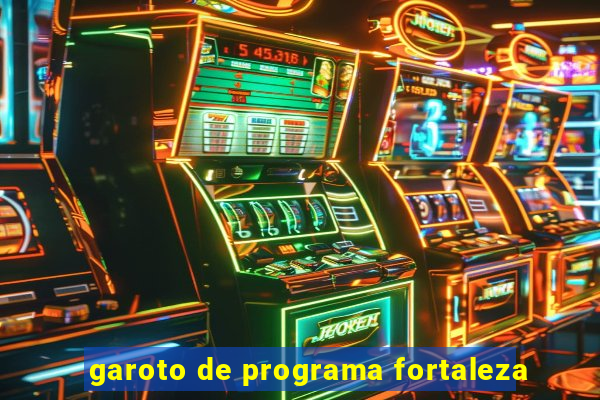 garoto de programa fortaleza