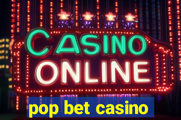 pop bet casino