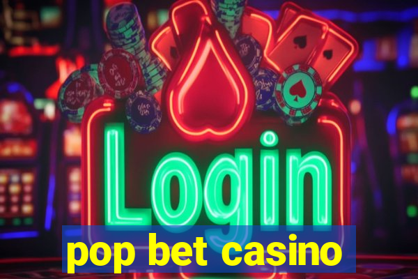 pop bet casino