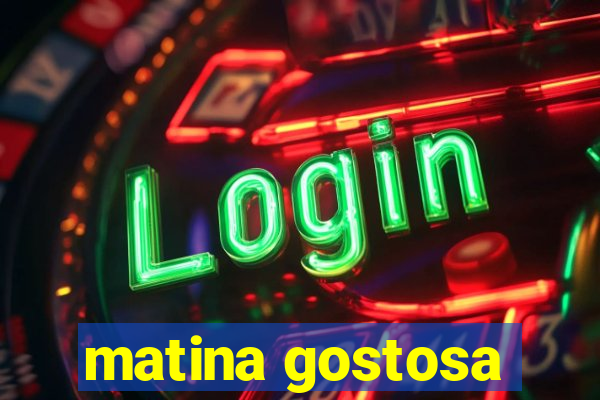 matina gostosa