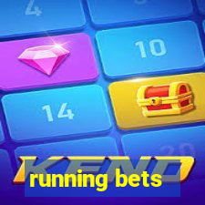 running bets