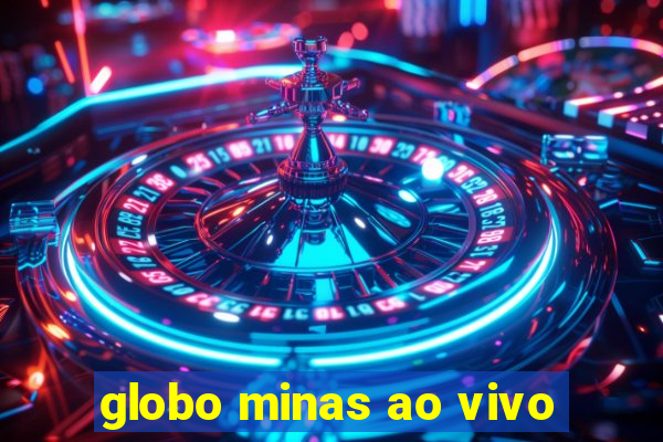 globo minas ao vivo