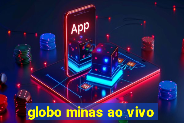 globo minas ao vivo