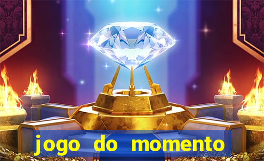 jogo do momento para ganhar dinheiro