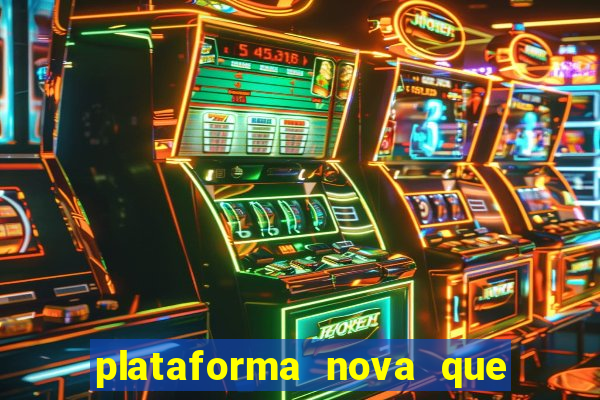 plataforma nova que d谩 b么nus