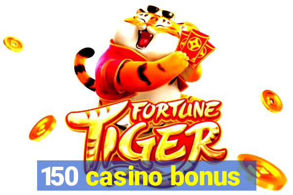 150 casino bonus