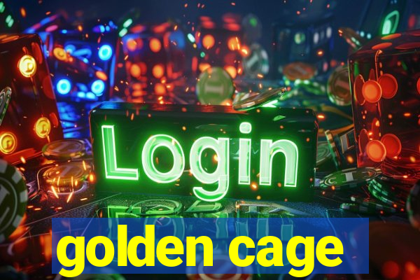 golden cage