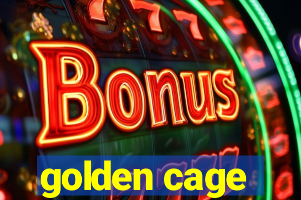 golden cage