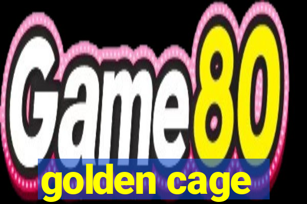 golden cage