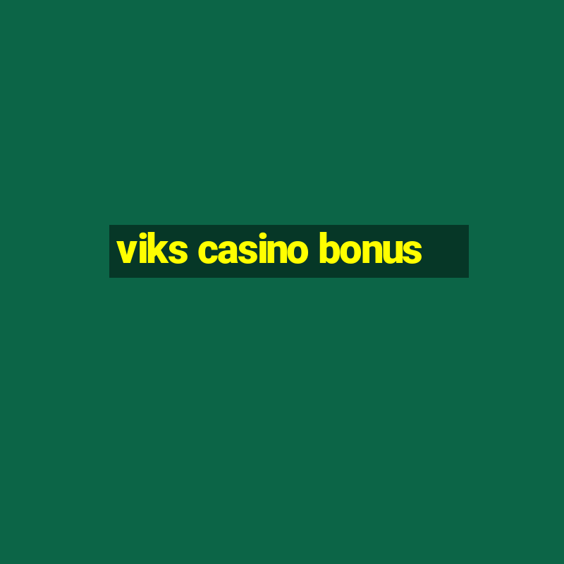 viks casino bonus