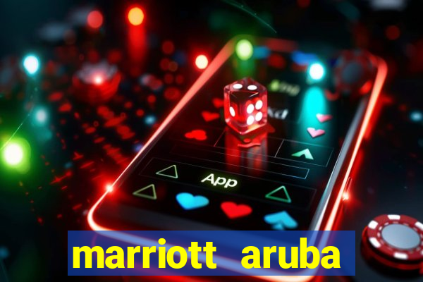 marriott aruba resort and casino