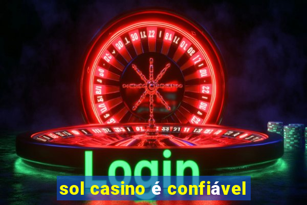 sol casino é confiável