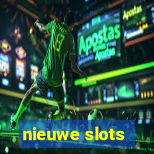 nieuwe slots