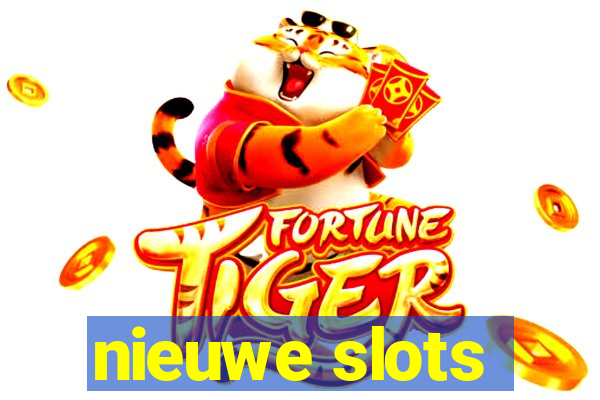 nieuwe slots