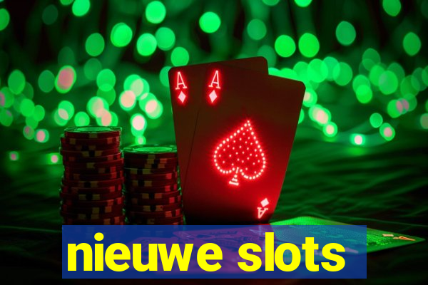 nieuwe slots