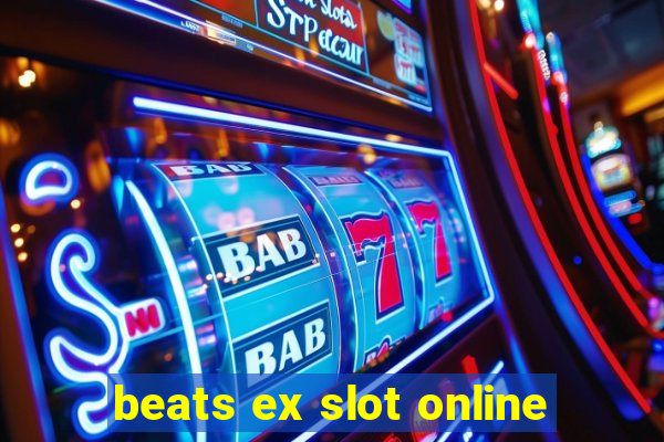 beats ex slot online