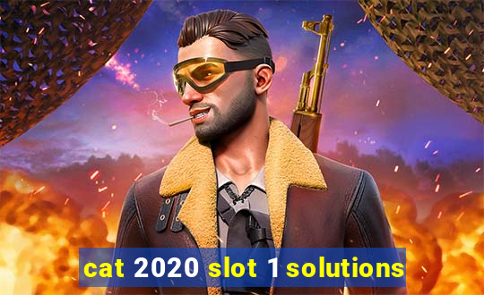 cat 2020 slot 1 solutions