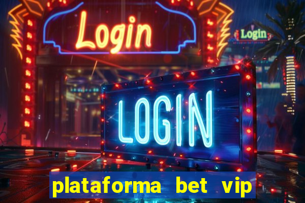 plataforma bet vip é confiável