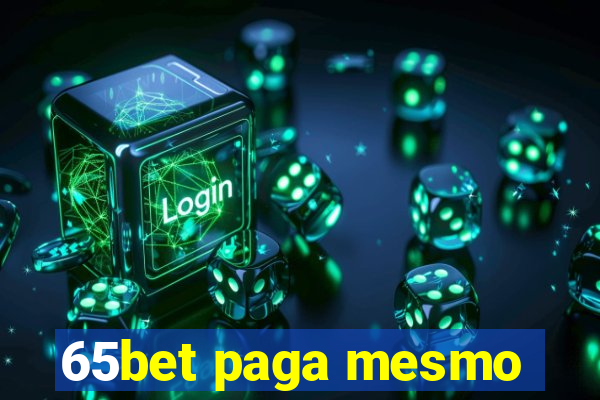 65bet paga mesmo