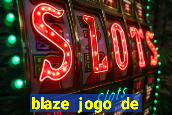 blaze jogo de aposta entrar