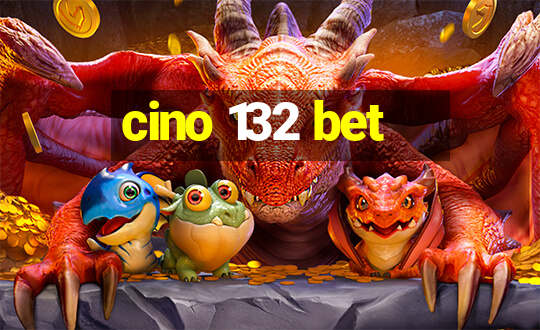 cino 132 bet