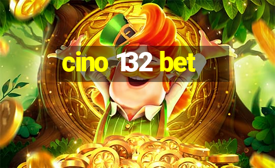 cino 132 bet