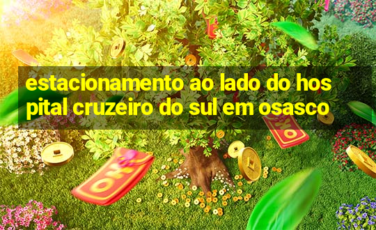 estacionamento ao lado do hospital cruzeiro do sul em osasco