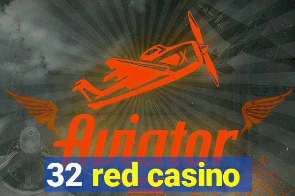 32 red casino