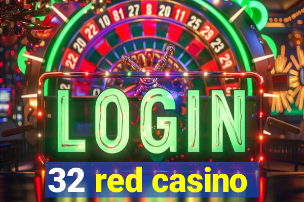 32 red casino