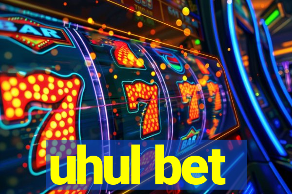 uhul bet