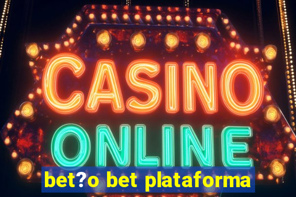 bet?o bet plataforma