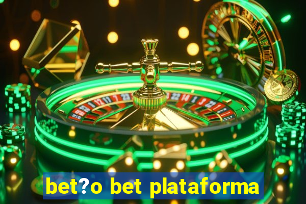 bet?o bet plataforma