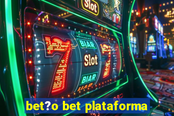 bet?o bet plataforma