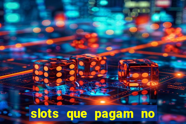 slots que pagam no cadastro saque free