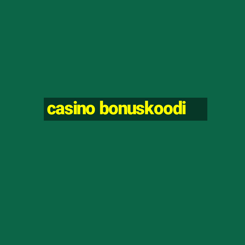 casino bonuskoodi