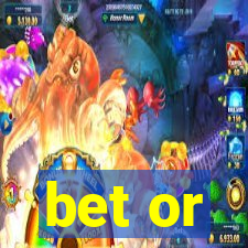 bet or