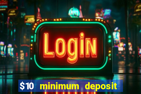 $10 minimum deposit casino australia 2023