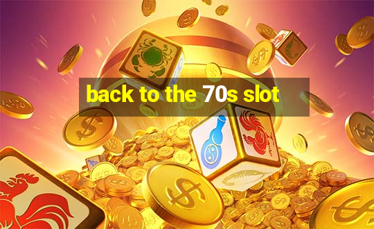 back to the 70s slot